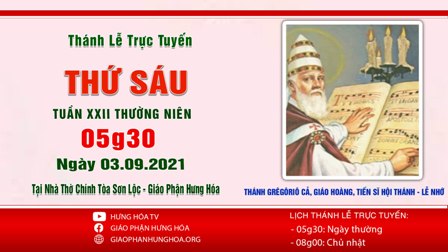 GP.Hưng Hóa - Trực tuyến Thánh lễ ngày 03.09.2021: Thánh Grêgôriô Cả, giáo hoàng, tiến sĩ Hội Thánh - Lễ nhớ