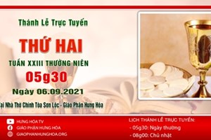 GP.Hưng Hóa - Trực tuyến Thánh lễ thứ Hai tuần XXIII Thường Niên, ngày 06.09.2021