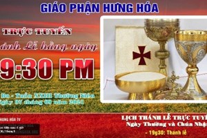 GP.Hưng Hóa - Trực tuyến Thánh lễ ngày 07.09.2021: Thứ Ba tuần XXIII Thường niên, lúc 19g30