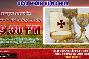 GP.Hưng Hóa - Trực tuyến Thánh lễ ngày 09.09.2021: Thứ Năm tuần XXIII Thường niên, lúc 19g30