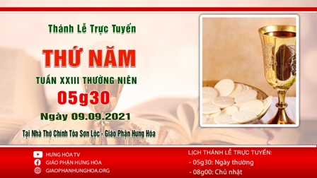 GP.Hưng Hóa - Trực tuyến Thánh lễ thứ Năm tuần XXIII Thường Niên, ngày 09.09.2021