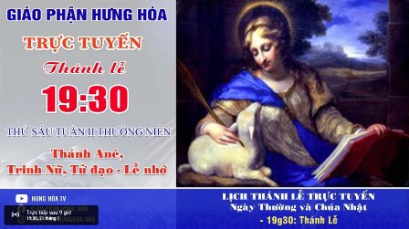 GP.Hưng Hóa - Trực tuyến Thánh lễ thứ Sáu tuần II Thường niên - Thánh Anê, Trinh nữ, Tử đạo - Lễ nhớ