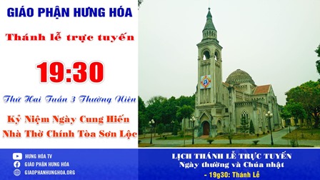 GP.Hưng Hóa - Trực tuyến Thánh lễ thứ Hai tuần III Thường niên - Kỷ niệm ngày cung hiến nhà thờ Chính tòa Sơn Lộc