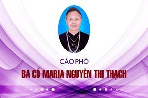 GP.Bắc Ninh - Cáo phó Bà cố Maria Nguyễn Thị Thạch, thân mẫu cha Giuse Khiêm và Giuse Tâm