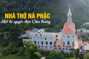 GP.Bắc Ninh - Nhà thờ Nà Phặc, một lời nguyện được Chúa thương