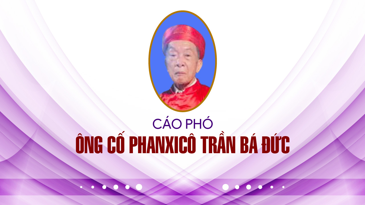 GP.Bắc Ninh - Cáo phó Ông cố Phanxicô Trần Bá Đức, thân phụ Dì Maria Trần Thị Thu Hương