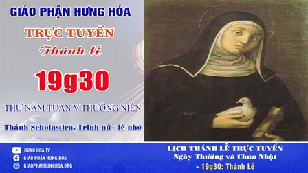 GP.Hưng Hóa - Trực tuyến Thánh lễ thứ Năm tuần V Thường niên - Thánh Scholastica, Trinh nữ - Lễ nhớ