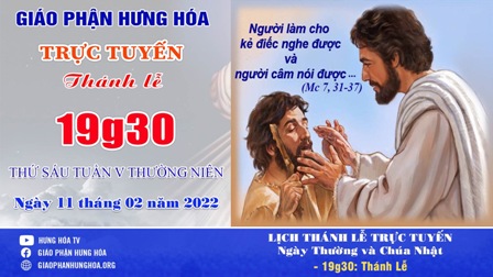 GP.Hưng Hóa - Trực tuyến Thánh lễ thứ Sáu tuần V Thường niên - Ngày 11.02.2022