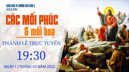 GP.Hưng Hóa - Trực tuyến Thánh lễ Chúa Nhật VI Thường niên C - Thứ Bảy, ngày 12.02.2022