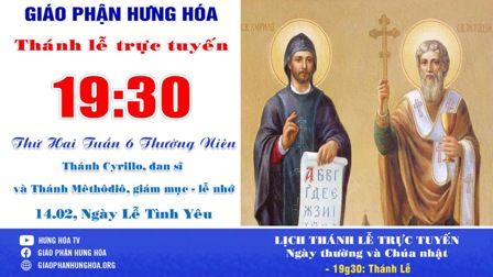 GP.Hưng Hóa - Trực tuyến Thánh lễ thứ Hai tuần VI Thường niên - Thánh Cyrillo, Đan sĩ và Thánh Mêthôđiô, Giám mục - Lễ nhớ