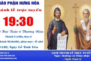 GP.Hưng Hóa - Trực tuyến Thánh lễ thứ Hai tuần VI Thường niên - Thánh Cyrillo, Đan sĩ và Thánh Mêthôđiô, Giám mục - Lễ nhớ