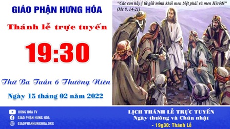 GP.Hưng Hóa - Trực tuyến Thánh lễ thứ Ba tuần VI Thường niên - Ngày 15.02.2022