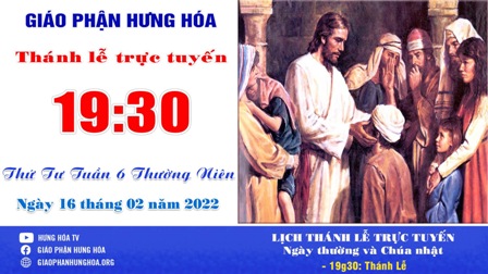 GP.Hưng Hóa - Trực tuyến Thánh lễ thứ Tư tuần VI Thường niên - Ngày 16.02.2022