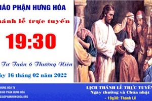 GP.Hưng Hóa - Trực tuyến Thánh lễ thứ Tư tuần VI Thường niên - Ngày 16.02.2022