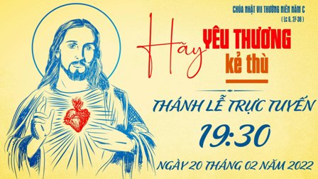 GP.Hưng Hóa - Trực tuyến Thánh lễ Chúa nhật VII Thường niên C - Ngày 20.02.2022