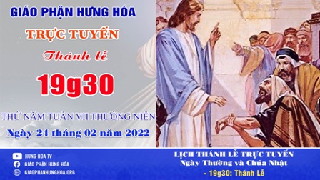 GP.Hưng Hóa - Trực tuyến Thánh lễ thứ Năm tuần VII Thường niên - Ngày 24.02.2022