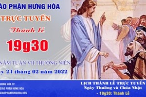 GP.Hưng Hóa - Trực tuyến Thánh lễ thứ Năm tuần VII Thường niên - Ngày 24.02.2022