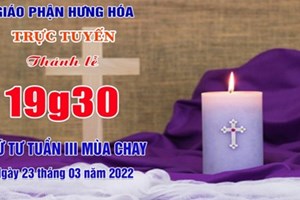 GP.Hưng Hóa - Trực tuyến Thánh lễ thứ Tư tuần III Mùa Chay - Ngày 23.03.2022