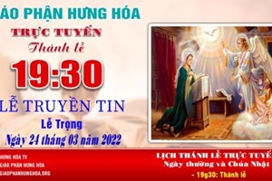 GP.Hưng Hóa - Thánh lễ trực tuyến - Lễ Truyền Tin - Thứ Năm, ngày 24.03.2022