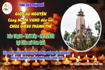 TGP.Huế - Trực tiếp: Giờ Cầu Nguyện lúc 19g30 ngày 26.3.2022 tại Giáo xứ Sơn Quả