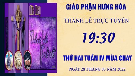 GP.Hưng Hóa - Trực tuyến Thánh lễ thứ Hai tuần IV Mùa Chay - Ngày 28.03.2022