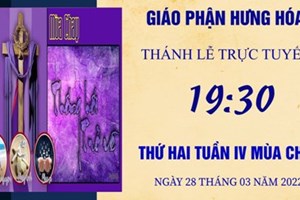 GP.Hưng Hóa - Trực tuyến Thánh lễ thứ Hai tuần IV Mùa Chay - Ngày 28.03.2022