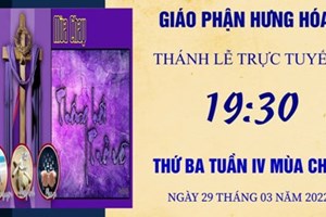 GP.Hưng Hóa - Trực tuyến Thánh lễ thứ Ba tuần IV Mùa Chay - Ngày 29.03.2022