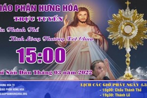 GP.Hưng Hóa - Trực tuyến Chầu Thánh Thể - Kính Lòng Chúa Thương Xót - Thứ Sáu đầu tháng 03, ngày 04.03.2022