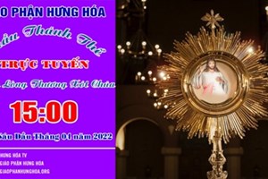 GP.Hưng Hóa - Trực tuyến Giờ Chầu Thánh Thể - Kính Lòng Chúa Thương Xót - Thứ Sáu đầu tháng 04 - Ngày 01.04.2022