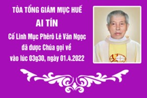TGP.Huế - Ai tín của Toà Tổng Giám Mục Huế: Cố Linh mục Phêrô Lê Văn Ngọc