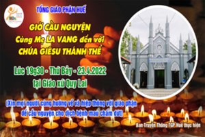 TGP.Huế - Trực tiếp: Giờ Cầu Nguyện lúc 19g30 ngày 23.4.2022 tại Giáo xứ Quy Lai