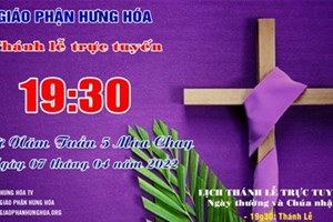 GP.Hưng Hóa - Trực tuyến Thánh lễ thứ Năm tuần V Mùa Chay - Ngày 07.04.2022