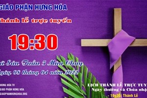 GP.Hưng Hóa - Trực tuyến Thánh lễ thứ Sáu tuần V Mùa Chay - Ngày 08.04.2022