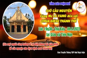 TGP.Huế - Trực tiếp: Giờ Cầu Nguyện lúc 19g30 ngày 09.4.2022 tại Giáo xứ Tiên Nộn