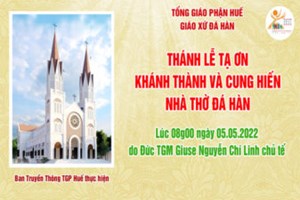 TGP.Huế - Trực tiếp: Thánh Lễ Tạ Ơn Khánh Thành và Cung Hiến Nhà thờ Đá Hàn