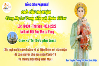 TGP.Huế - Trực tiếp: Giờ Cầu Nguyện lúc 19g30 ngày Thứ Sáu 03.6.2022 tại Linh Đài Đức Mẹ La Vang