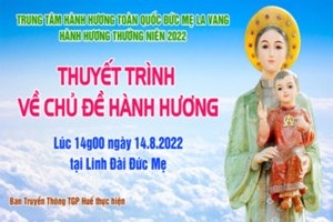 TGP.Huế - Trực tiếp: La Vang 2022 – Thuyết trình về chủ đề hành hương tại Linh Đài Đức Mẹ
