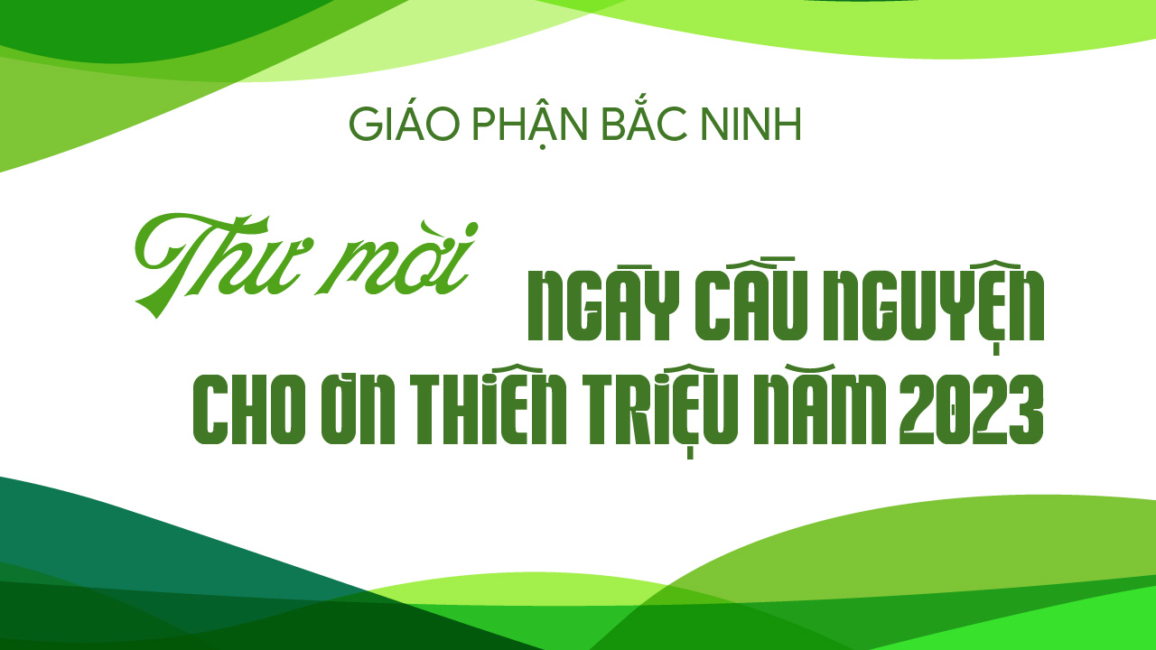 GP.Bắc Ninh - Thư Mời: Ngày Cầu Nguyện Cho Ơn Thiên Triệu Năm 2023