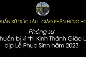 GP.Hưng Hóa - Chuẩn xứ Trúc Lâu: Phóng sự chuẩn bị kì thi Kinh Thánh, Giáo lý dịp lễ Phục Sinh năm 2023