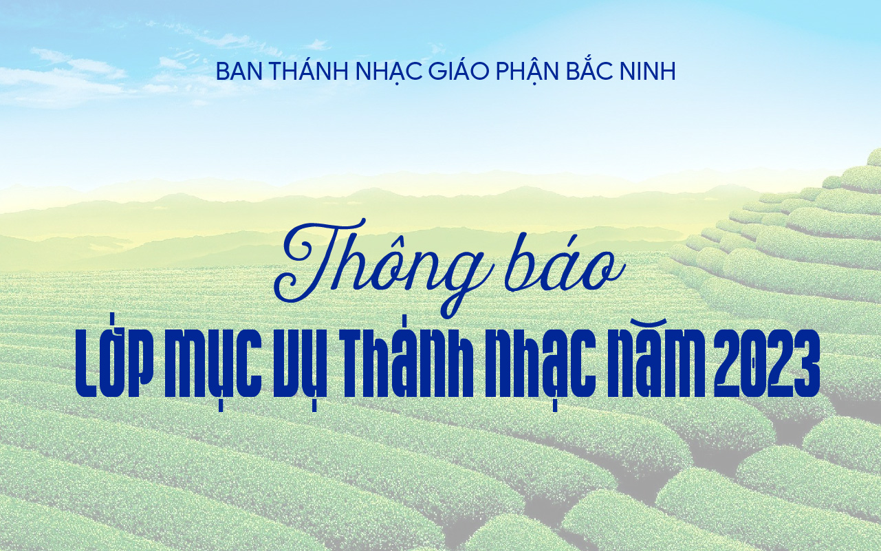 GP.Bắc Ninh - Thông báo: Lớp Mục vụ Thánh nhạc năm 2023