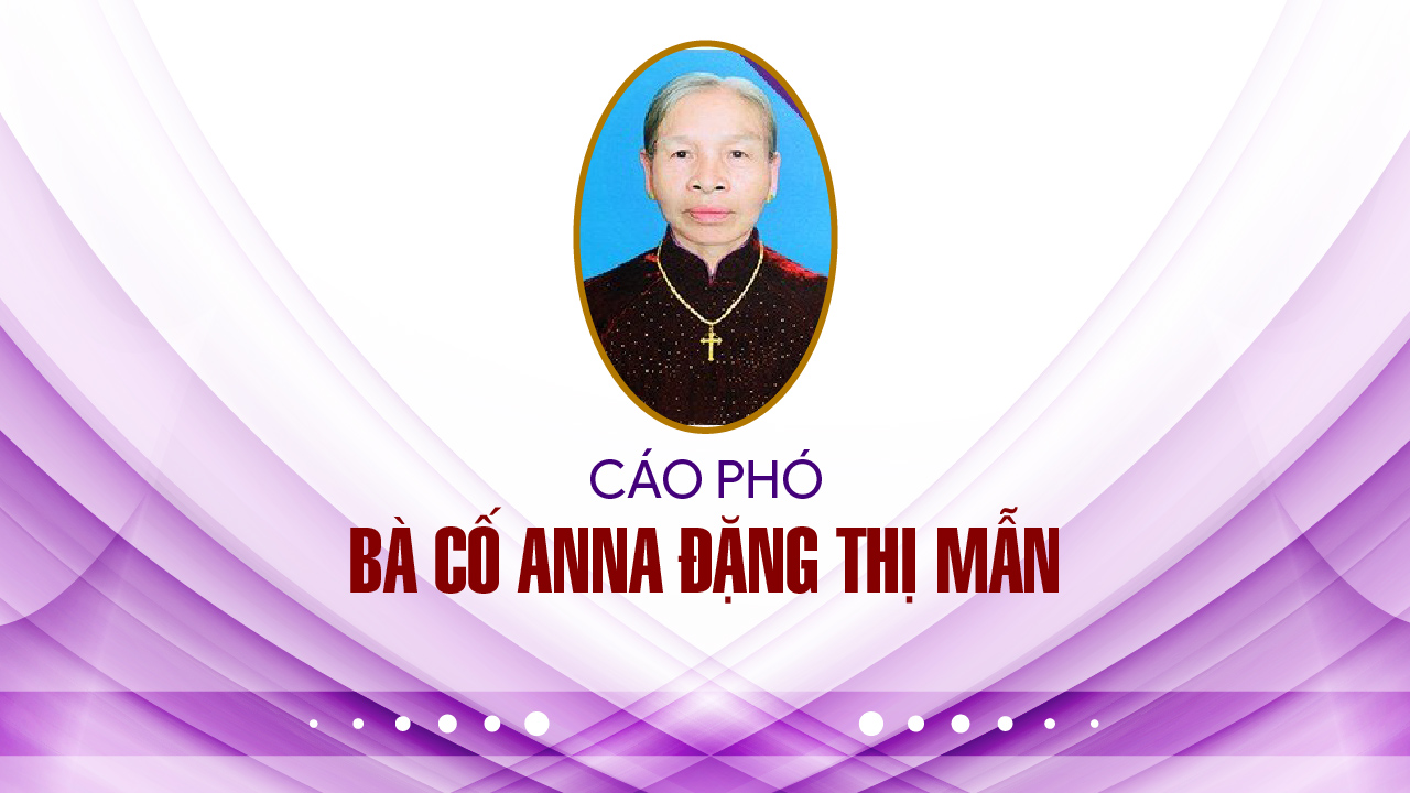 GP.Bắc Ninh - Cáo phó Bà cố Anna Đặng Thị Mẫn, thân mẫu cha Đaminh Công