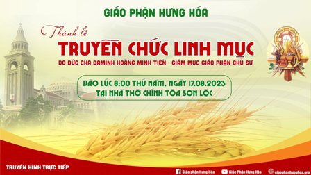 GP.Hưng Hóa - Giáo phận  Trực tuyến Thánh lễ truyền chức linh mục, ngày 17.08.2023