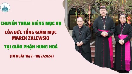 GP.Hưng Hóa - Những khoảnh khắc đẹp trong chuyến thăm mục vụ của Đức Tổng Giám mục Marek tại Giáo phận 