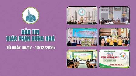 GP.Hưng Hóa - Bản tin giáo phận Hưng Hoá | Từ ngày 06/12 - 13/12/2025