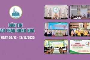 GP.Hưng Hóa - Bản tin giáo phận Hưng Hoá | Từ ngày 06/12 - 13/12/2025