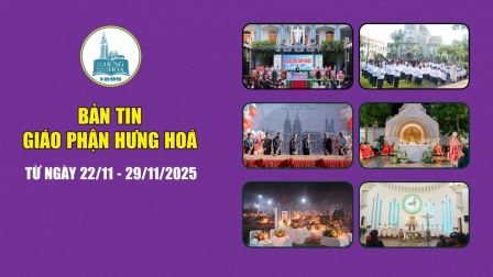 GP.Hưng Hóa - Bản tin giáo phận Hưng Hoá | Từ ngày 22/11 - 29/11/2025