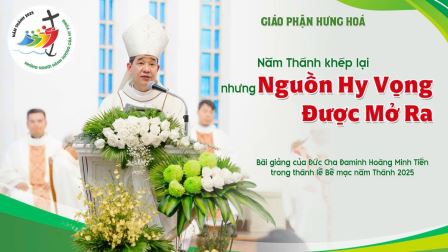 GP.Hưng Hóa - Năm Thánh khép lại nhưng Nguồn Hy Vọng Được Mở Ra