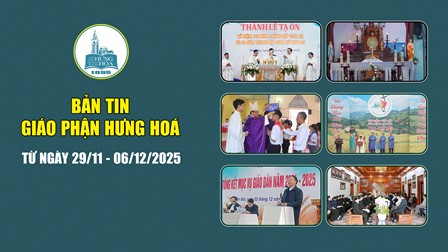 GP.Hưng Hóa - Bản tin giáo phận Hưng Hoá | Từ ngày 29/11 - 06/12/2025
