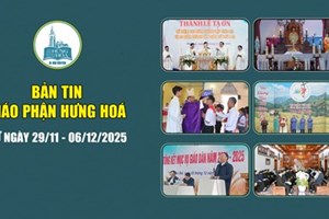 GP.Hưng Hóa - Bản tin giáo phận Hưng Hoá | Từ ngày 29/11 - 06/12/2025