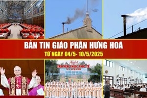 GP.Hưng Hóa - Bản Tin Giáo Phận  Từ ngày 04/5 - 10/5/2025